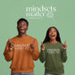 Mindsets Matter Unisex Fall Sweatshirt (Olive Green)