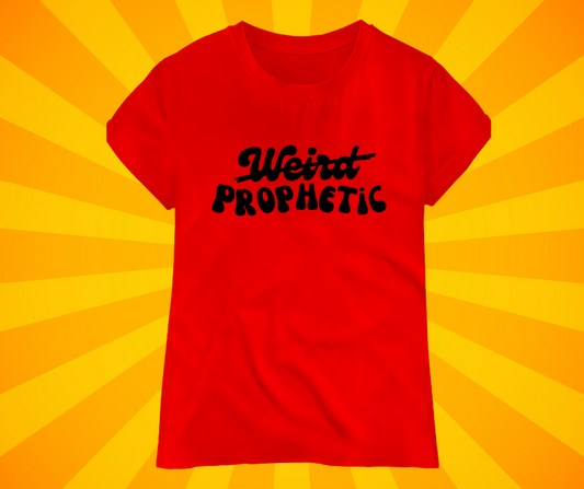 Prophetic Not Weird Women’s T-Shirt